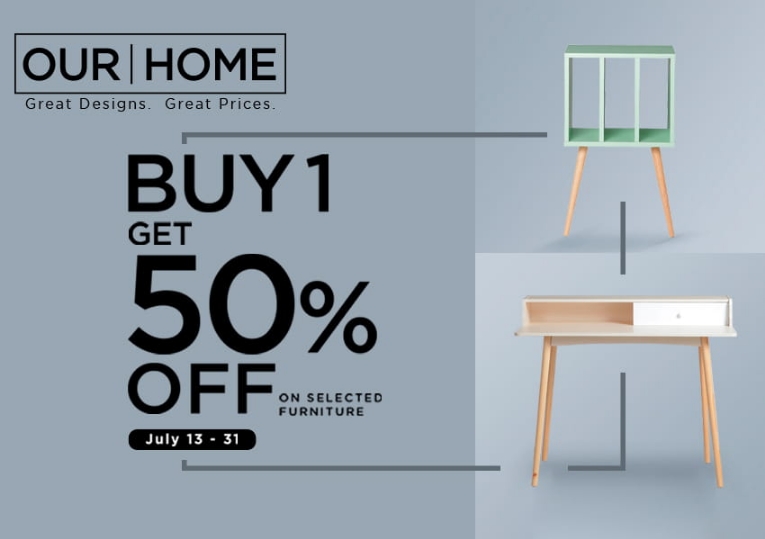 Our Home's Buy 1 Get 50% Promo: July 13-31