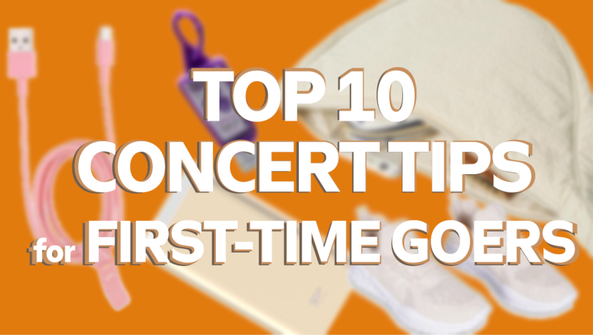 TOP 10 TIPS FOR FIRST TIME CONCERT GOERS